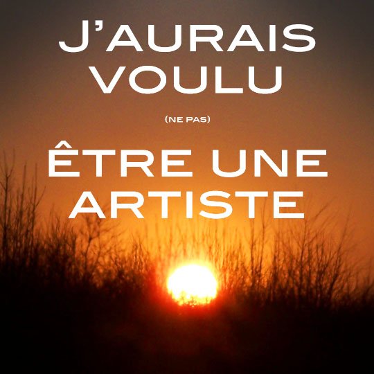J'aurai voulu (ne pas) être une artiste - cali rezo